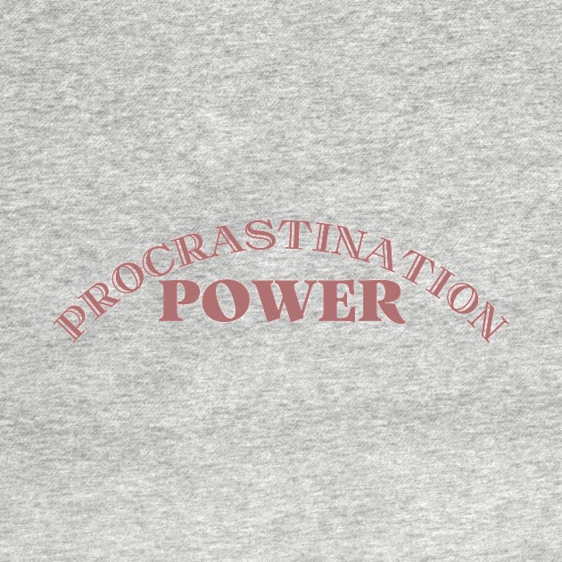 Procrastination | Funny teen or adult shirt by Fayn